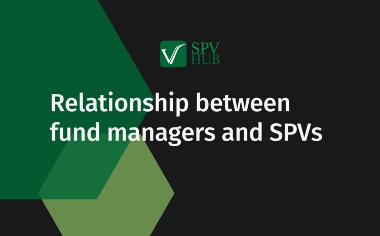 Relationship between Fund Managers and SPVs