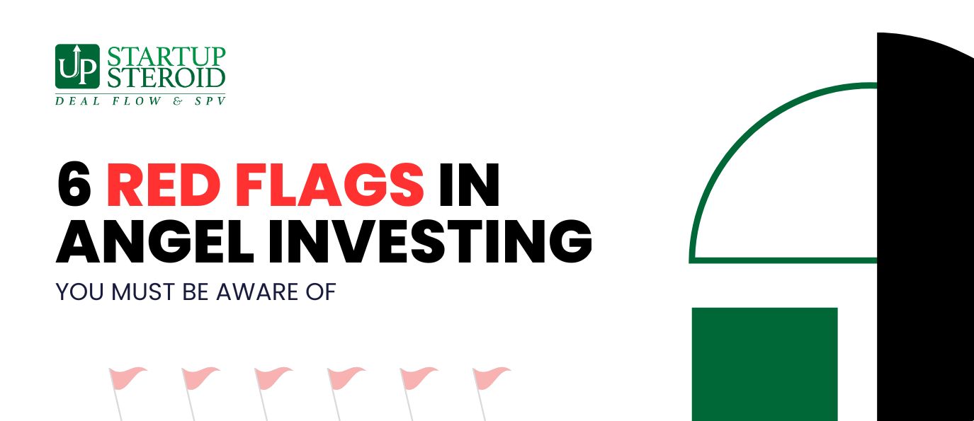 Top 6 Red Flags of Angel Investing