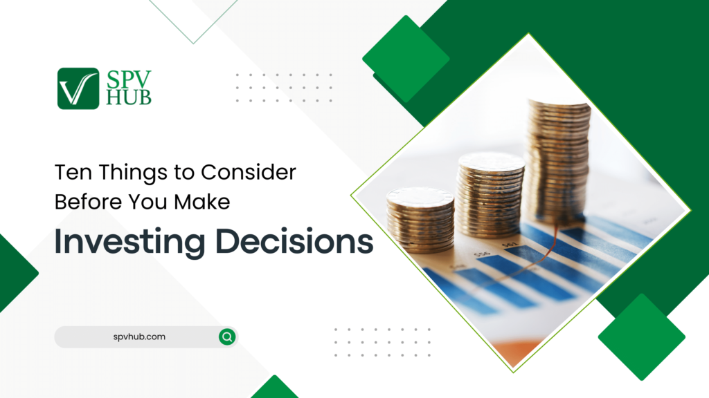 Ten Things to Consider Before You Make Investing Decisions