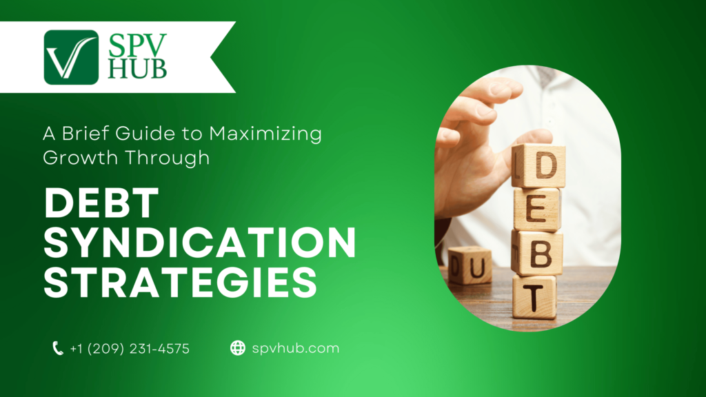 A Brief Guide to Maximizing Growth Through Debt Syndication Strategies