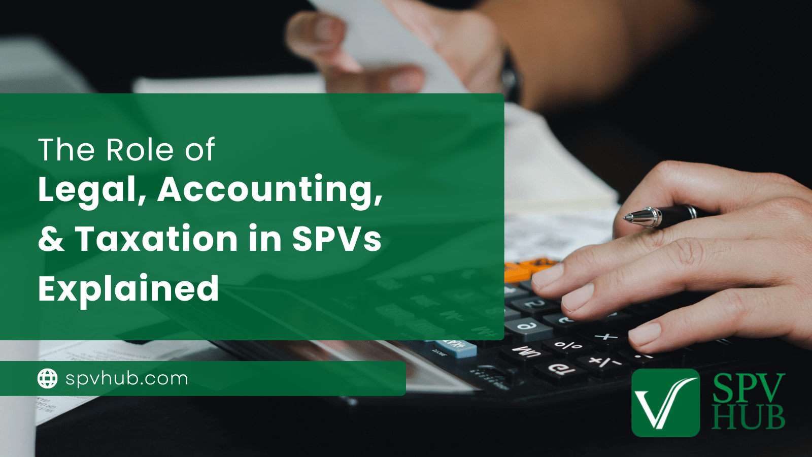 The Role of Legal, Accounting, and Taxation in SPVs Explained