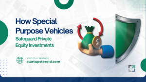 How Special Purpose Vehicles Safeguard Private Equity Investments