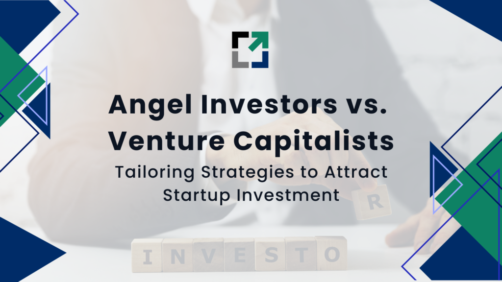 Angel Investors vs. Venture Capitalists