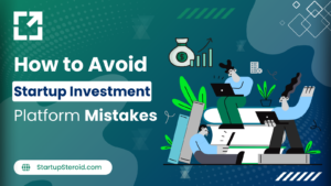 Common Mistakes Startups Make When Using an Investment Platform