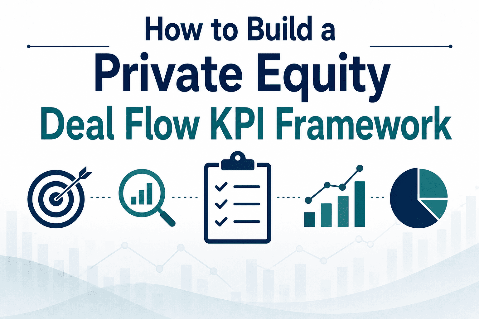 How-to-Build-a-Private-Equity-Deal-Flow-KPI-Framework